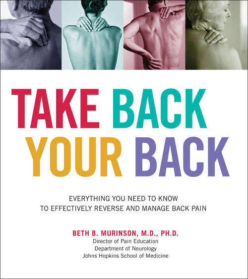 Book cover of Take Back Your Back: Everything You Need to Know to Effectively Reverse and Manage Back Pain