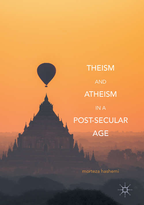 Book cover of Theism and Atheism in a Post-Secular Age