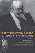 Tchaikovsky Papers: Unlocking the Family Archive
