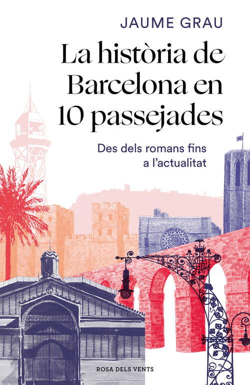 Book cover of La història de Barcelona en 10 passejades: Des dels romans fins a l'actualitat
