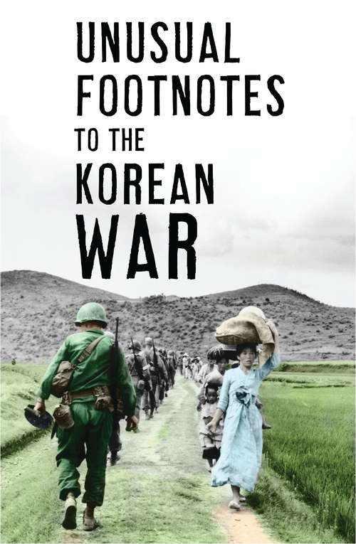 Book cover of Unusual Footnotes to the Korean War