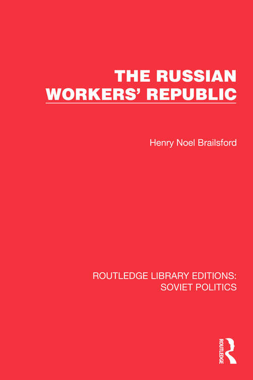 Book cover of The Russian Workers' Republic (Routledge Library Editions: Soviet Politics)