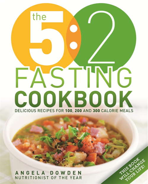 Book cover of The 5:2 Fasting Cookbook: More Recipes for the 2 Day Fasting Diet. Delicious Recipes for 600 Calorie Days