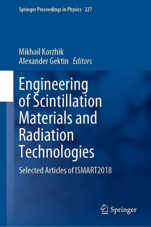 Engineering of Scintillation Materials and Radiation Technologies: Selected Articles  of ISMART2018 (Springer Proceedings in Physics #227)