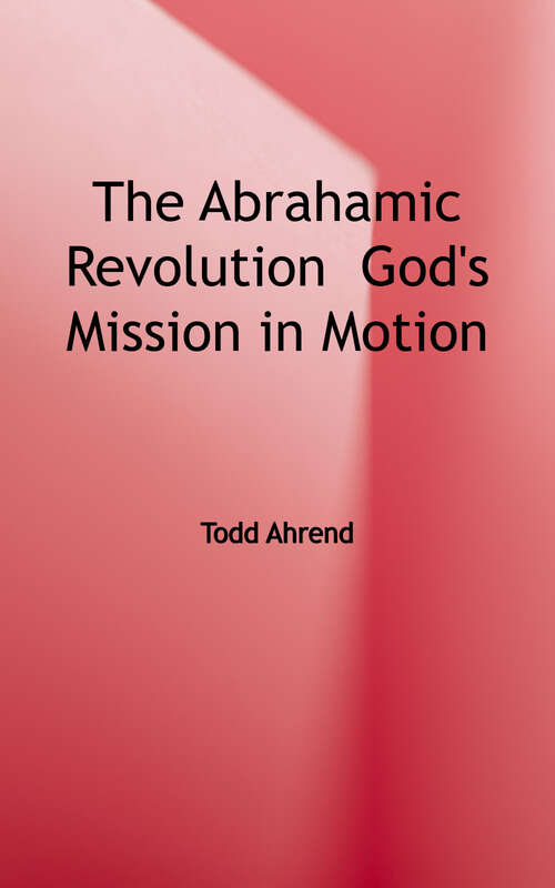 Book cover of The Abrahamic Revolution: God’s Mission in Motion