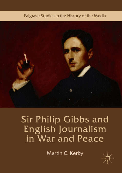 Book cover of Sir Philip Gibbs and English Journalism in War and Peace