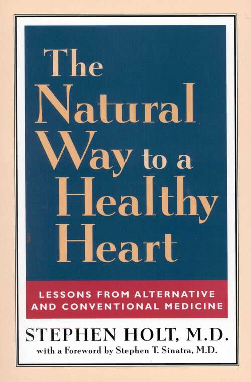 Book cover of The Natural Way to a Healthy Heart: Lessons from Alternative and Conventional Medicine