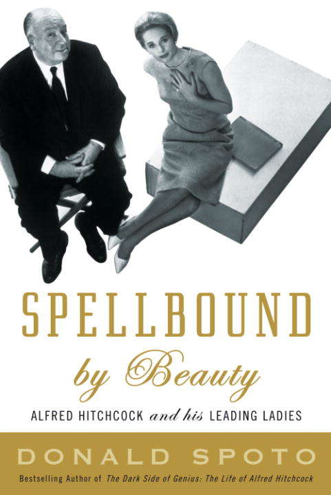 Book cover of Spellbound by Beauty: Alfred Hitchcock and His Leading Ladies