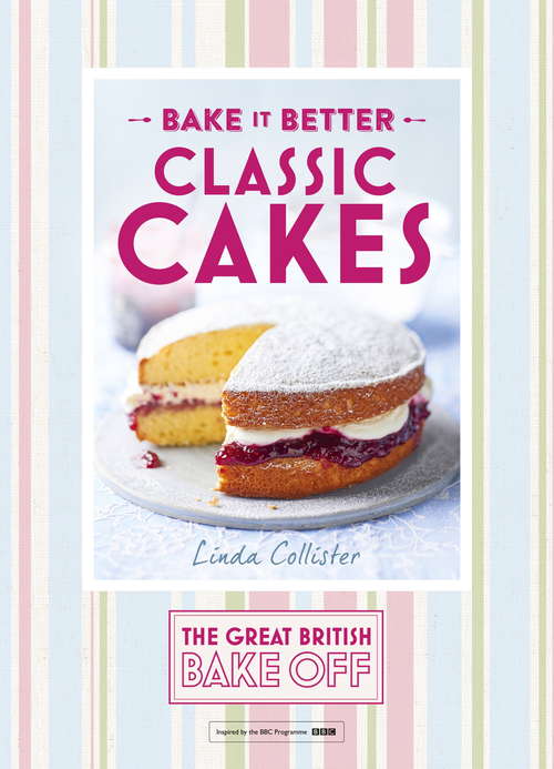 Book cover of Great British Bake Off – Bake it Better (No.1): Classic Cakes
