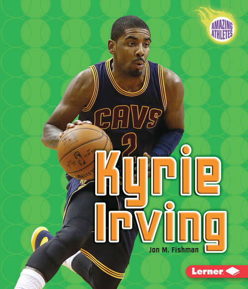 Book cover of Kyrie Irving (Amazing Athletes Ser.)