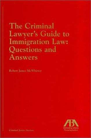 Book cover of The Criminal Lawyer's Guide to Immigration Law: Questions and Answers