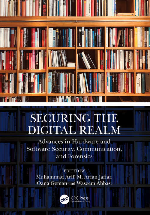 Book cover of Securing the Digital Realm: Advances in Hardware and Software Security, Communication, and Forensics (1)