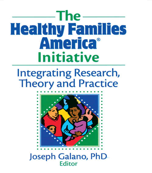 Book cover of The Healthy Families America Initiative: Integrating Research, Theory and Practice