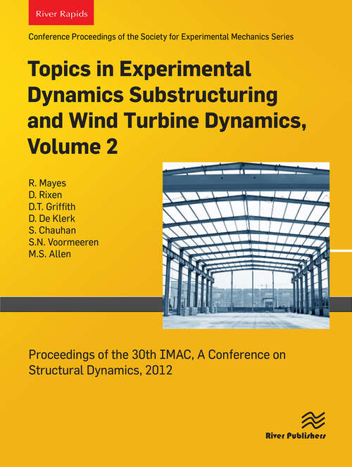 Book cover of Topics in Experimental Dynamics Substructuring and Wind Turbine Dynamics, Volume 2: Proceedings of the 30th IMAC, A Conference on Structural Dynamics, 2012 (1)