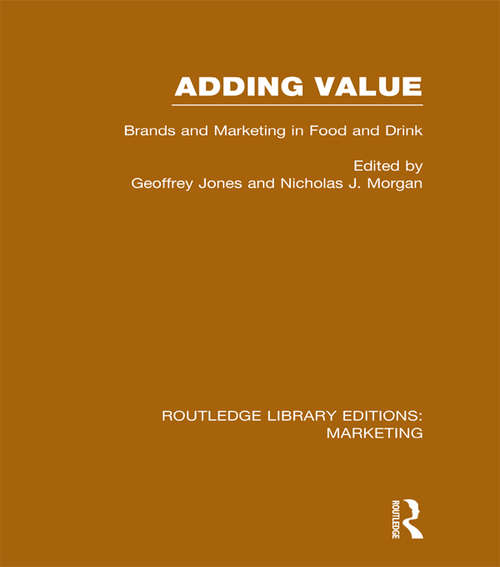 Adding Value: Brands and Marketing in Food and Drink (Routledge Library Editions: Marketing)