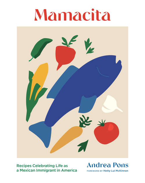 Book cover of Mamacita: Recipes Celebrating Life as a Mexican Immigrant in America