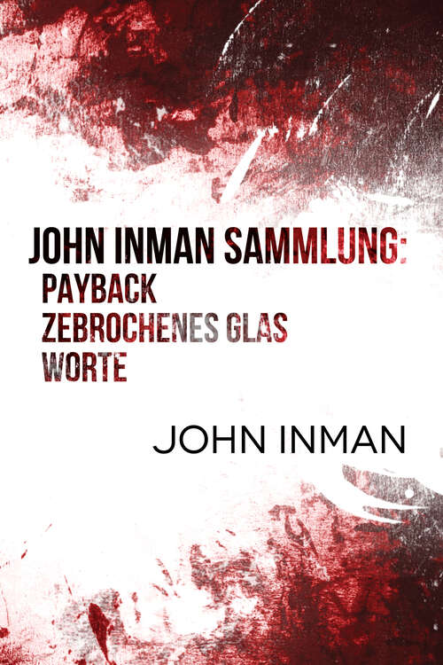 Book cover of John Inman Sammlung: Payback, Zebrochenes Glas, Worte