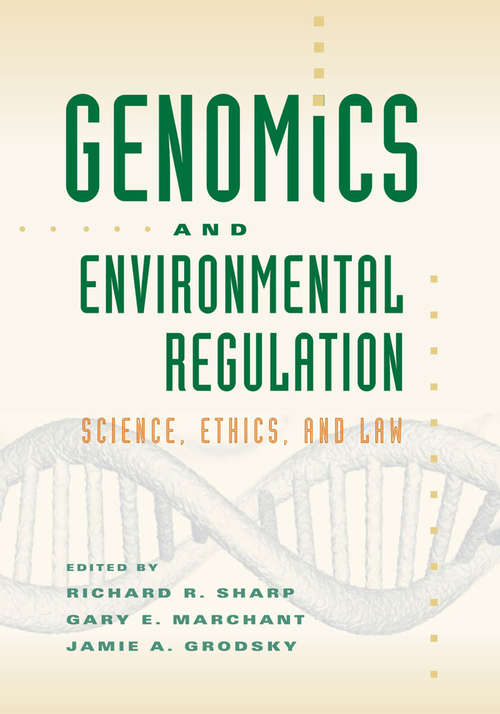 Genomics and Environmental Regulation: Science, Ethics, and Law