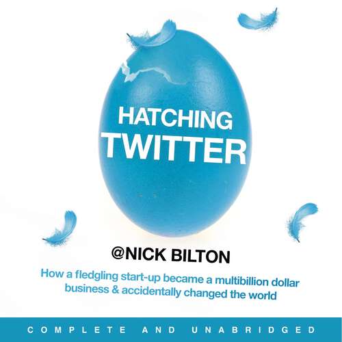 Book cover of Hatching Twitter: A True Story of Money, Power, Friendship and Betrayal