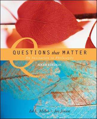 Questions That Matter: An Invitation to Philosophy, 6th Edition