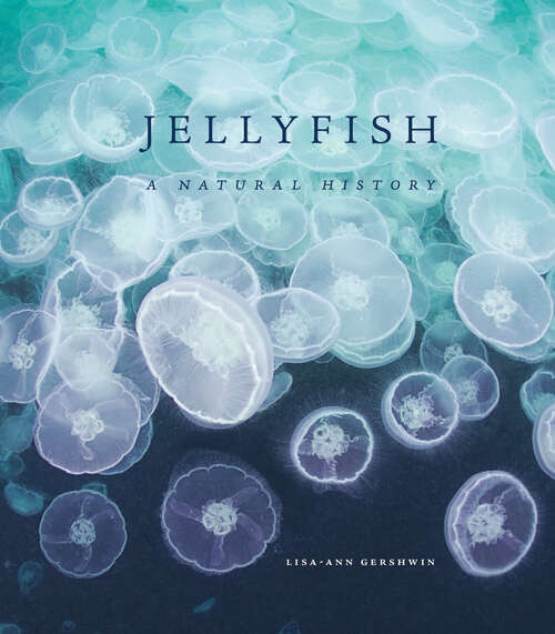 Book cover of Jellyfish: A Natural History