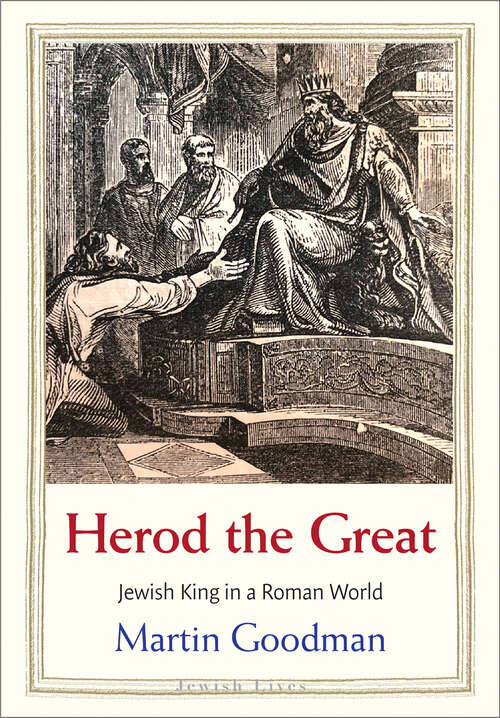 Book cover of Herod the Great: Jewish King in a Roman World (Jewish Lives)