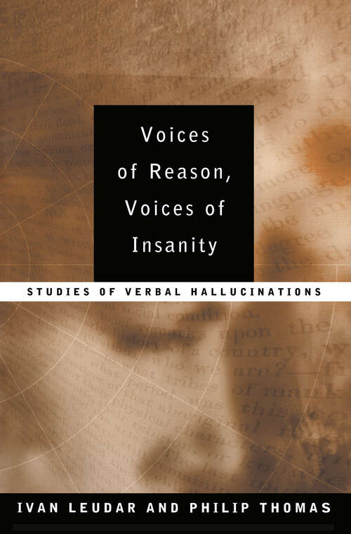 Voices of Reason, Voices of Insanity: Studies of Verbal Hallucinations