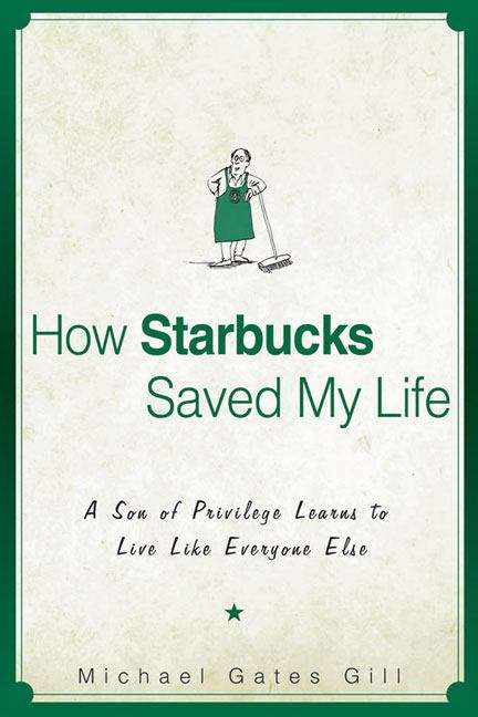 Book cover of How Starbucks Saved My Life: A Son of Privilege Learns to Live Like Everyone Else
