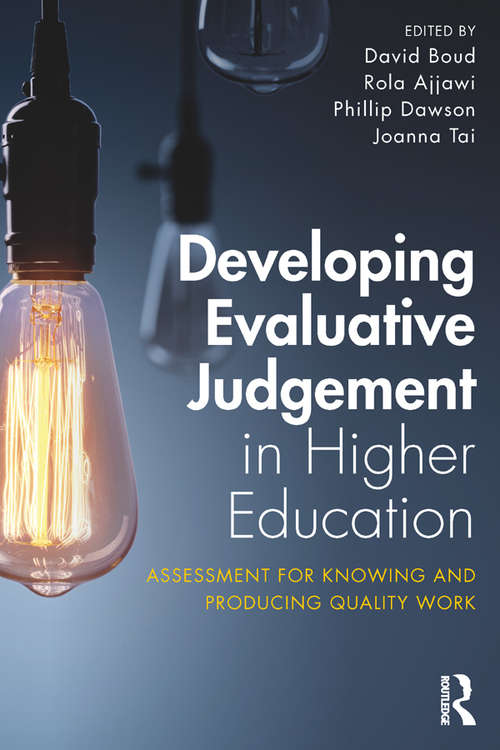Developing Evaluative Judgement in Higher Education: Assessment for Knowing and Producing Quality Work