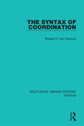 The Syntax of Coordination (Routledge Library Editions: Syntax Ser.)