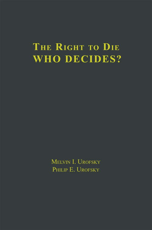 The Right to Die: V1 Definitions and Moral Perspectives: Death, Euthanasia, Suicide, and Living Wills, V2 Who Decides? Issues and Case Studies