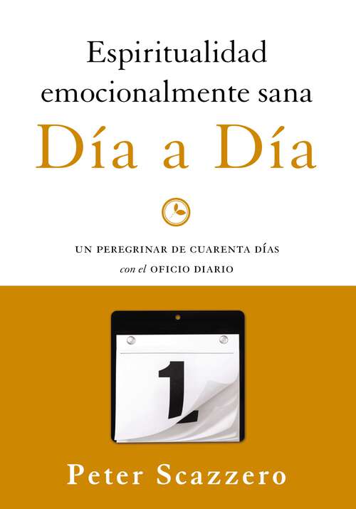 Book cover of Espiritualidad emocionalmente sana - Día a día: Un peregrinar de cuarenta días con el Oficio Diario (Emotionally Healthy Spirituality)