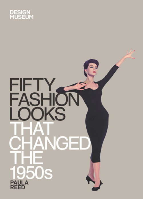 Book cover of Fifty Fashion Looks that Changed the 1950s: Design Museum Fifty