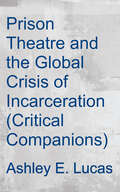 Prison Theatre and the Global Crisis of Incarceration