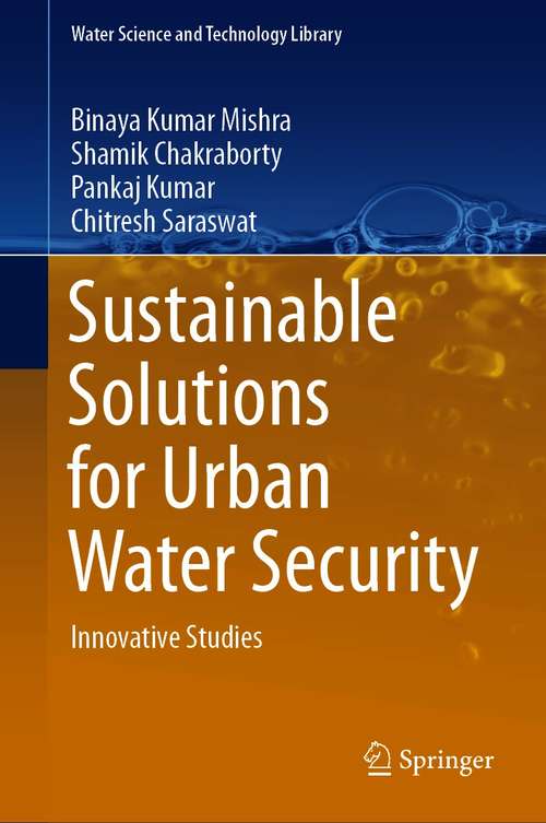 Sustainable Solutions for Urban Water Security: Innovative Studies (Water Science and Technology Library #93)