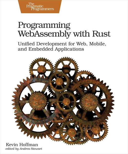 Book cover of Programming WebAssembly with Rust: Unified Development For Web, Mobile, And Embedded Applications