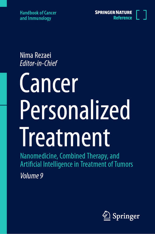 Book cover of Cancer Personalized Treatment: Nanomedicine, Combined Therapy, and Artificial Intelligence in  Treatment of Tumors (Handbook of Cancer and Immunology #9)