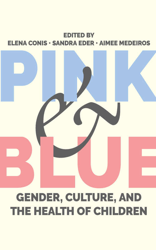 Book cover of Pink and Blue: Gender, Culture, and the Health of Children (Critical Issues in Health and Medicine)