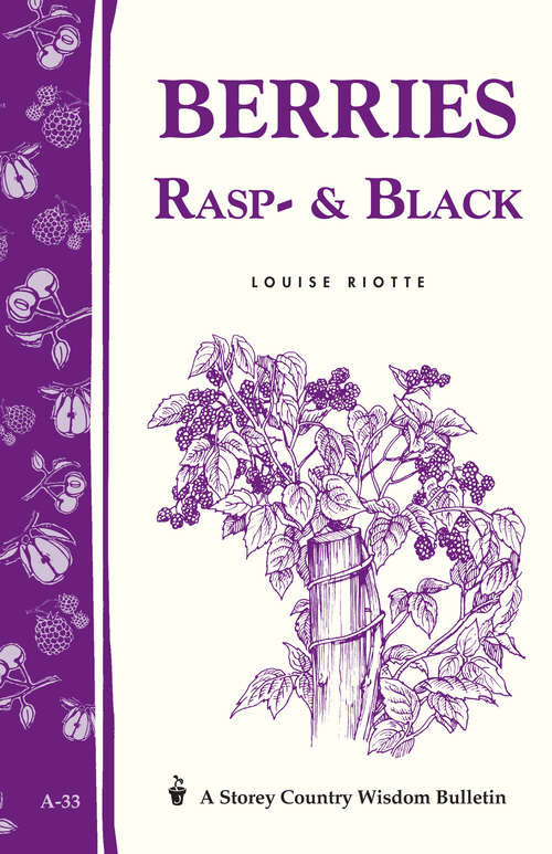 Berries, Rasp- & Black: Storey Country Wisdom Bulletin A-33 (Storey Country Wisdom Bulletin Ser.)