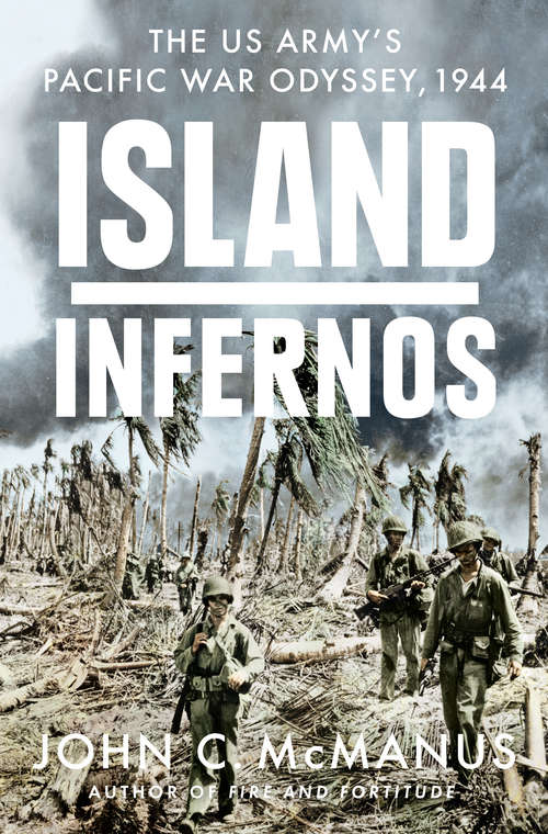 Book cover of Island Infernos: The US Army's Pacific War Odyssey, 1944