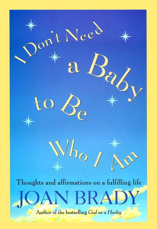 Book cover of I Don't Need a Baby to Be Who I Am