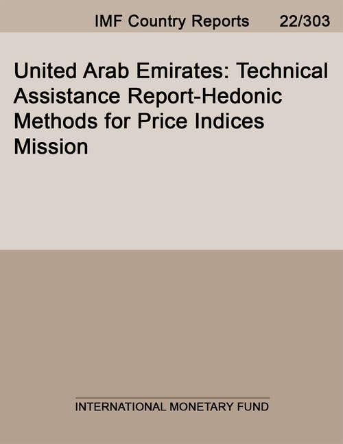 Book cover of United Arab Emirates: Technical Assistance Report-hedonic Methods For Price Indices Mission (Imf Staff Country Reports)