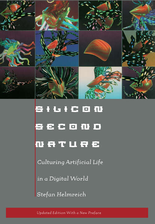 Book cover of Silicon Second Nature: Culturing Artificial Life in a Digital World, Updated With a New Preface