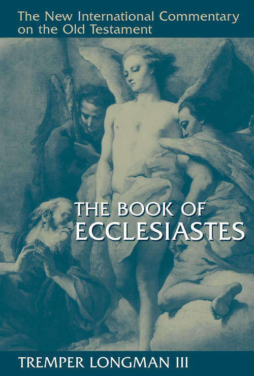 The Book of Ecclesiastes (The New International Commentary on the Old Testament)