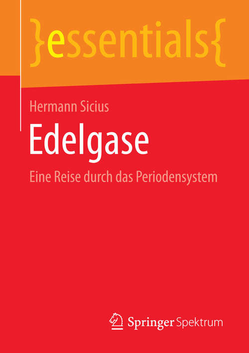 Book cover of Edelgase: Eine Reise durch das Periodensystem (essentials)
