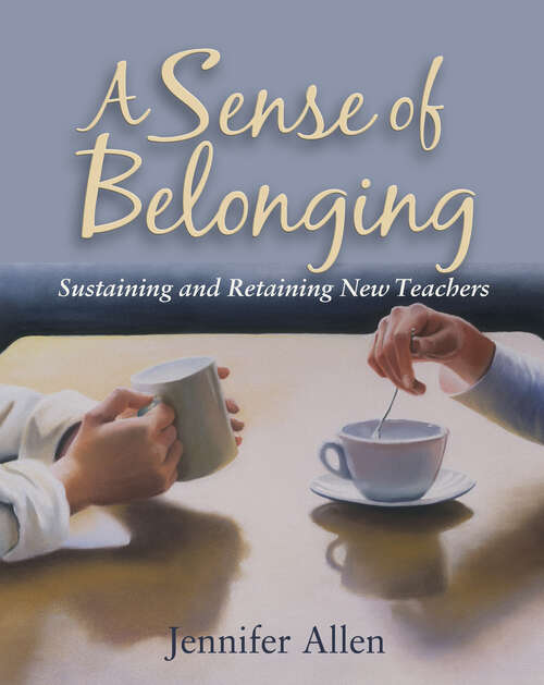 Book cover of A Sense of Belonging: Sustaining and Retaining New Teachers