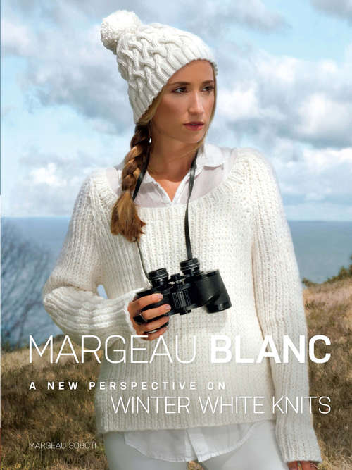 Book cover of Margeau Blanc: A New Perspective on Winter White Knits