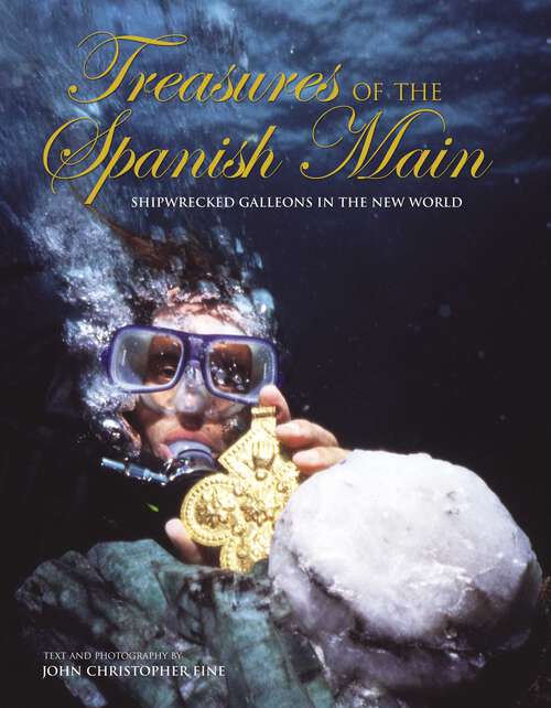 Book cover of Treasures of the Spanish Main: Shipwrecked Galleons In The New World