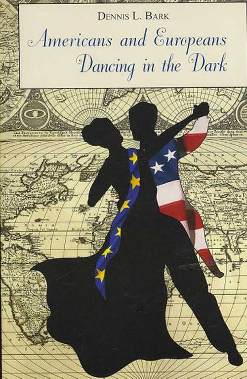 Book cover of Americans and Europeans—Dancing in the Dark: On Our Differences and Affinities, Our Interests, and Our Habits of Life