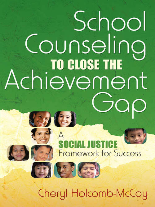 School Counseling to Close the Achievement Gap: A Social Justice Framework for Success